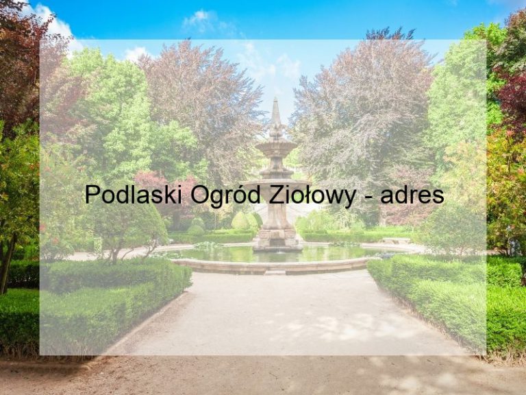 Podlaski Ogród Ziołowy - adres