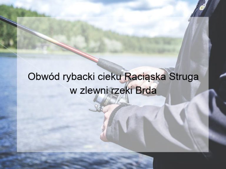 Obwód rybacki cieku Raciąska Struga w zlewni rzeki Brda