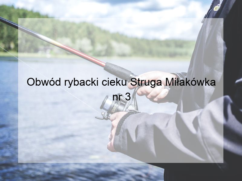 Obwód rybacki cieku Struga Miłakówka nr 3