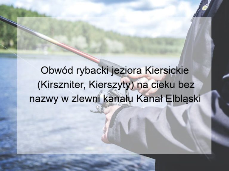 Obwód rybacki jeziora Kiersickie (Kirszniter, Kierszyty) na cieku bez nazwy w zlewni kanału Kanał Elbląski