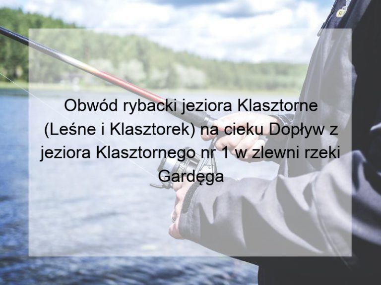 Obwód rybacki jeziora Klasztorne (Leśne i Klasztorek) na cieku Dopływ z jeziora Klasztornego nr 1 w zlewni rzeki Gardęga (Gardeja)