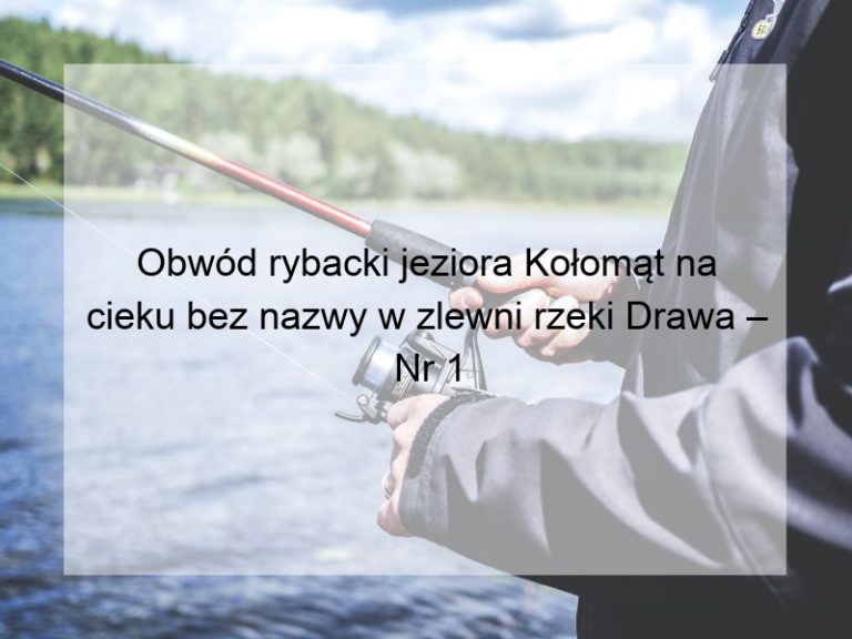Obwód rybacki jeziora Kołomąt na cieku bez nazwy w zlewni rzeki Drawa – Nr 1
