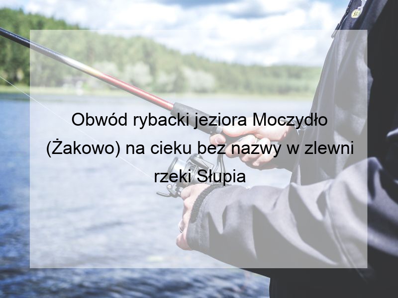 Obwód rybacki jeziora Moczydło (Żakowo) na cieku bez nazwy w zlewni rzeki Słupia