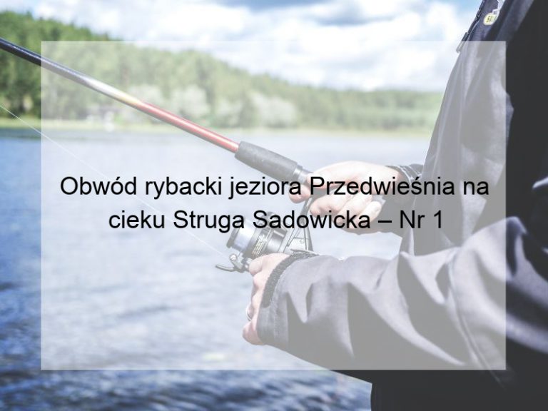 Obwód rybacki jeziora Przedwieśnia na cieku Struga Sadowicka – Nr 1