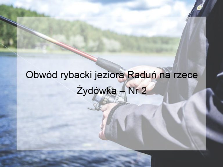 Obwód rybacki jeziora Raduń na rzece Żydówka – Nr 2
