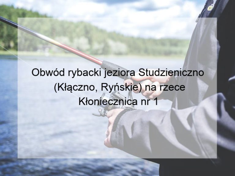 Obwód rybacki jeziora Studzieniczno (Kłączno, Ryńskie) na rzece Kłoniecznica nr 1